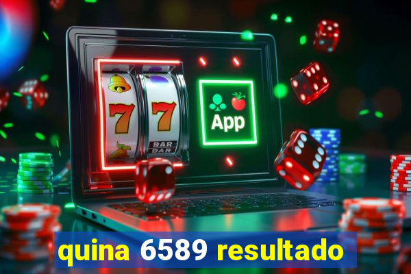 quina 6589 resultado